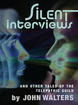 cover image of Silent Interviews and Other Tales of the Telepathic Guild